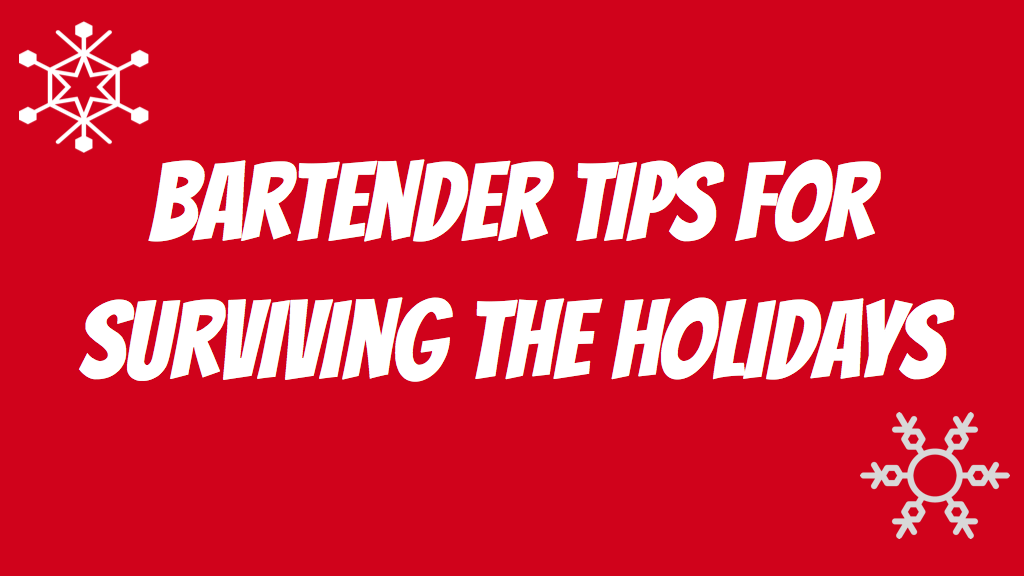 Bartenders Tips for Surviving the Holidays